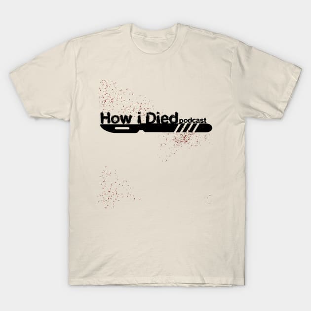 How i Died black scalpel official logo T-Shirt by Audiohm Media